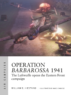 Operation Barbarossa 1941 - William E. Hiestand