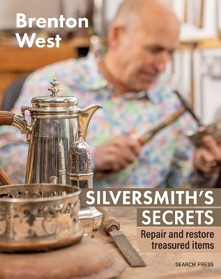 Silversmith's Secrets - Brenton West