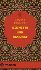 Die Mitte und das Wort - Cosmos B. Eitelgeorge