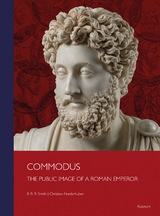 Commodus: The Public Image of a Roman Emperor - Bert Smith, Christian Niederhuber