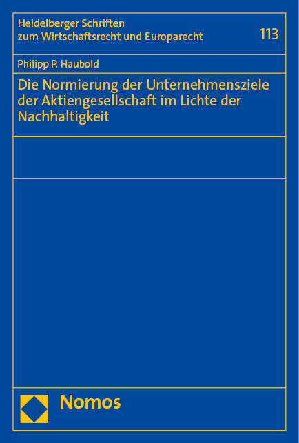 Die Normierung der Unternehmensziele der Aktiengesellschaft im Lichte der Nachhaltigkeit - Philipp P. Haubold