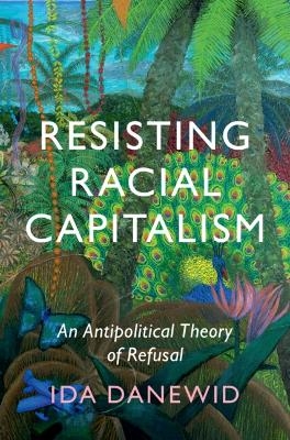 Resisting Racial Capitalism - Ida Danewid