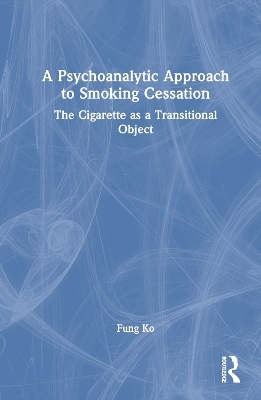 A Psychoanalytic Approach to Smoking Cessation - Fung Ko