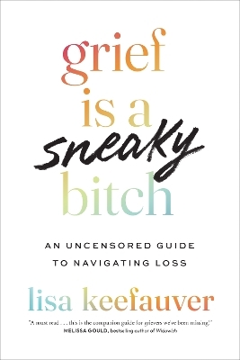 Grief is a Sneaky Bitch - Lisa Keefauver