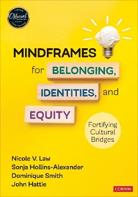 Mindframes for Belonging, Identities, and Equity - Nicole V. Law, Sonja Hollins-Alexander, Dominique Smith, John Hattie