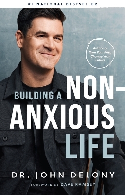 Building a Non-Anxious Life - Dr John Delony