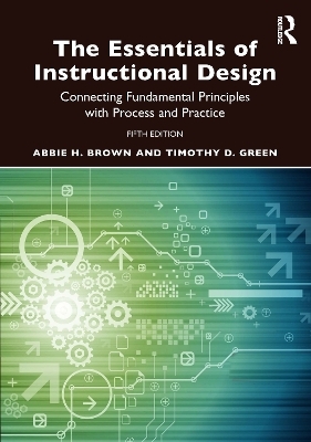 The Essentials of Instructional Design - Abbie H. Brown, Timothy D. Green