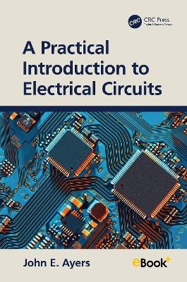 A Practical Introduction to Electrical Circuits - John E. Ayers