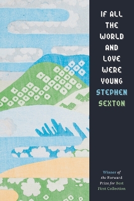 If All the World and Love Were Young - Stephen Sexton