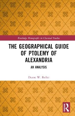 The Geographical Guide of Ptolemy of Alexandria - Duane W. Roller