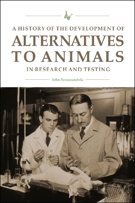 A History of the Development of Alternatives to Animals in Research and Testing - John Parascandola