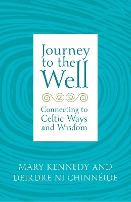 Journey to the Well - Mary Kennedy, Deirdre Ní Chinnéide