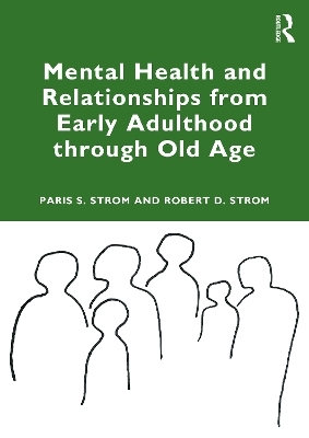 Mental Health and Relationships from Early Adulthood through Old Age - Paris S Strom, Robert D. Strom