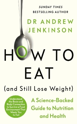 How to Eat (And Still Lose Weight) - Dr Andrew Jenkinson