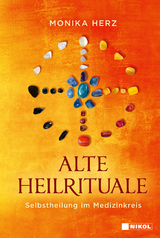 Alte Heilrituale - Monika Herz