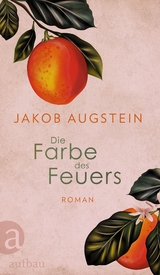 Die Farbe des Feuers - Jakob Augstein