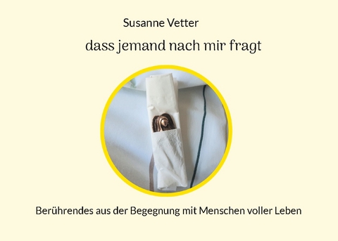 Dass jemand nach mir fragt - Susanne Vetter