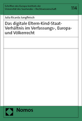 Das digitale Eltern-Kind-Staat-Verhältnis im Verfassungs-, Europa- und Völkerrecht - Julia Ricarda Jungfleisch