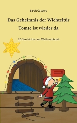 Das Geheimnis der Wichteltür - Tomte ist wieder da - Sarah Gaspers