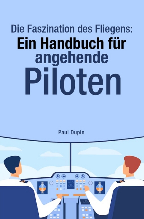 Die Faszination des Fliegens: - Paul Dupin