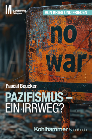 Pazifismus - ein Irrweg? - Pascal Beucker