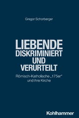 Liebende - diskriminiert und verurteilt - Gregor Schorberger