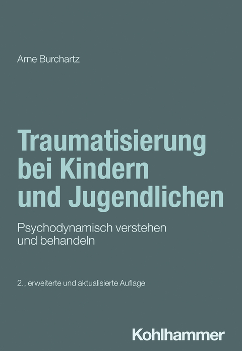 Traumatisierung bei Kindern und Jugendlichen - Arne Burchartz