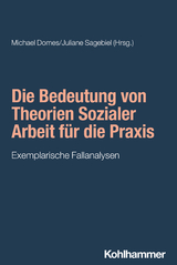 Die Bedeutung von Theorien Sozialer Arbeit für die Praxis - 