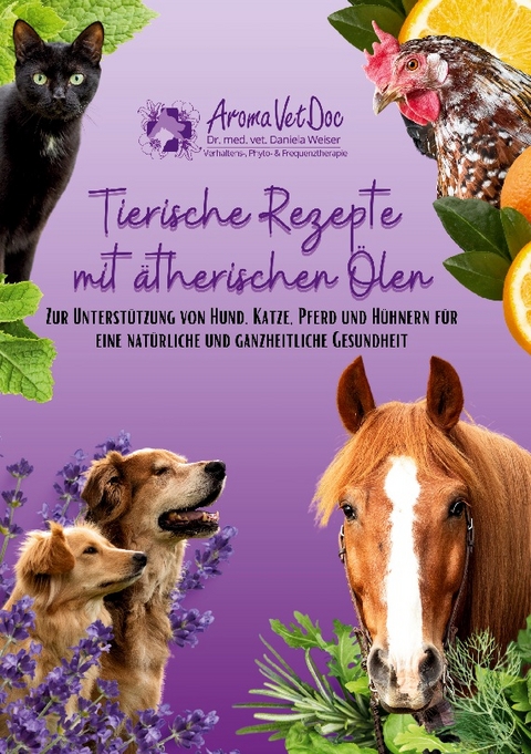 Tierische Rezepte mit ätherischen Ölen - Daniela Weiser