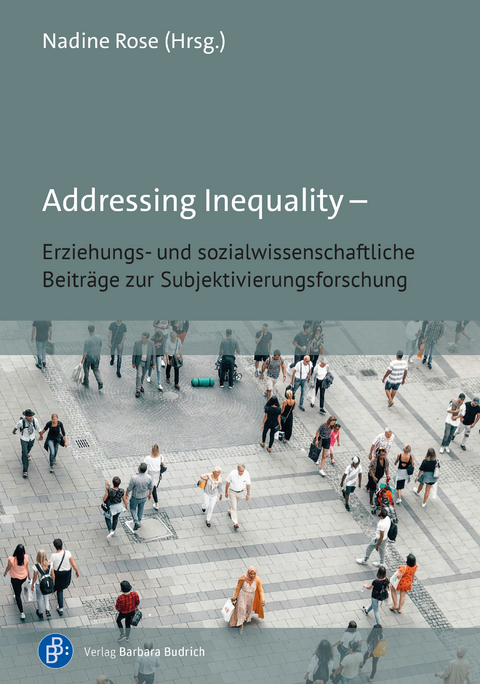 Addressing Inequality – Erziehungs- und sozialwissenschaftliche Beiträge zur Subjektivierungsforschung - 