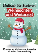 Malbuch für Senioren Weihnachten und Winterzeit 35 einfache Ausmalbilder Gehirntraining für Rentner, Malanfänger, Malgruppen Geschenkidee Weihnachtsgeschenk, Gruppenbetreuung, Neujahr - Hardy Haar