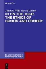 In on the Joke: The Ethics of Humor and Comedy - Thomas Wilk, Steven Gimbel