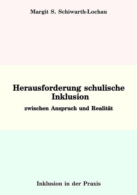 Herausforderung schulische Inklusion - Margit S. Schiwarth-Lochau