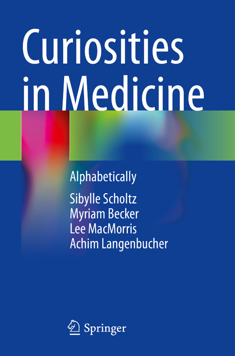 Curiosities in Medicine - Sibylle Scholtz, Myriam Becker, Lee MacMorris, Achim Langenbucher