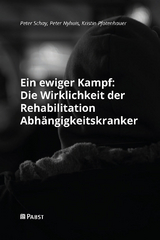 Ein ewiger Kampf: Die Wirklichkeit der Rehabilitation Abhängigkeitskranker - Peter Schay, Peter Nyhuis, Kristin Pfotenhauer