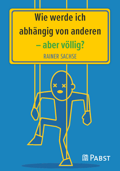 Wie werde ich abhängig von anderen – aber völlig? - Rainer Sachse