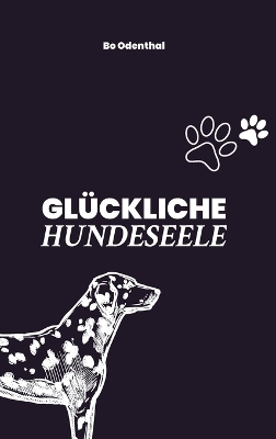 GLÜCKLICHE HUNDESEELE - Bo Odenthal