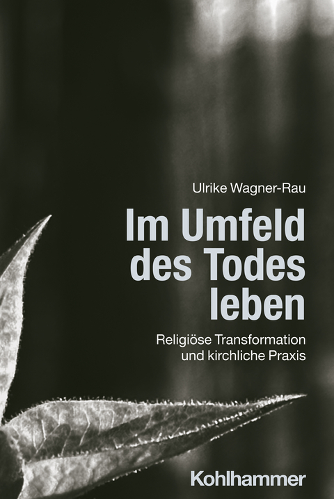 Im Umfeld des Todes leben - Ulrike Wagner-Rau