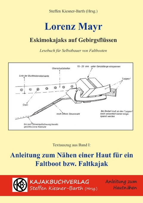 Eskimokajaks auf Gebirgsflüssen - Anleitung zum Nähen einer Haut für ein Faltboot bzw. Faltkajak - Lorenz Mayr