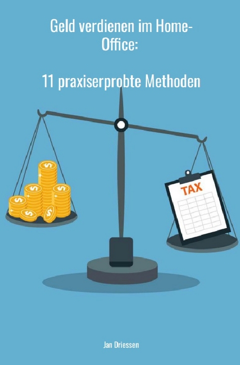 Geld verdienen im Home-Office: 11 praxiserprobte Methoden - Jan Driessen