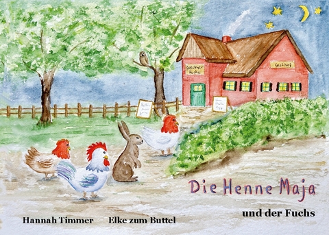 Die Henne Maja und der Fuchs - Hannah Timmer, Elke zum Buttel