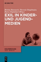 Exil in Kinder- und Jugendmedien - Bettina Bannasch, Theresia Dingelmaier, Burcu Dogramaci