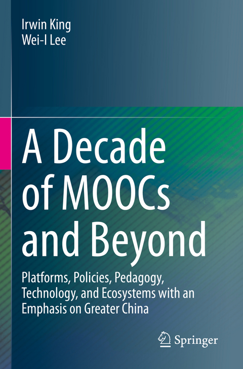 A Decade of MOOCs and Beyond - Irwin King, Wei-I Lee