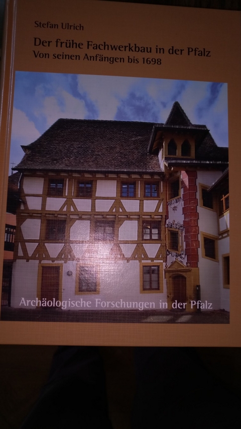 Der frühe Fachwerkbau in der Pfalz von seinen Anfängen bis 1698 -  Stiftung pälzische Geschichtsforschung