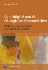 Gerechtigkeit und die Ökologie des Ökonomischen - Andrea Günter