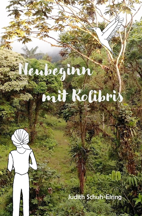 Neubeginn mit Kolibris - Judith Schuh-Eiring