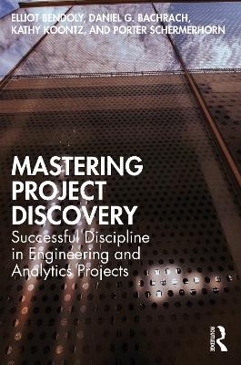 Mastering Project Discovery - Elliot Bendoly, Daniel Bachrach, Kathy Koontz, Porter Schermerhorn