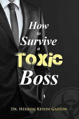 How to Survive a Toxic Boss - Dr Herron Keyon Gaston