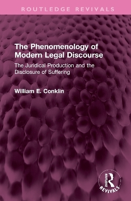 The Phenomenology of Modern Legal Discourse - William E. Conklin