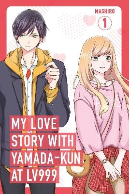 My Love Story with Yamada-kun at Lv999, Vol. 1 -  Mashiro